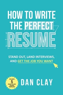 How to Write the Perfect Resume: Ieșiți în evidență, obțineți interviuri și obțineți slujba pe care o doriți - How to Write the Perfect Resume: Stand Out, Land Interviews, and Get the Job You Want