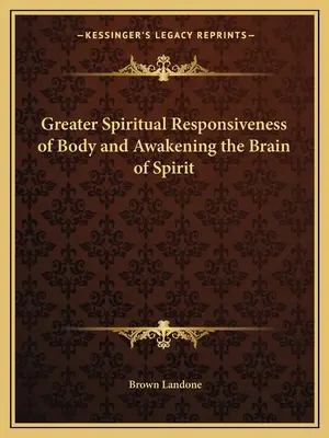 O mai mare receptivitate spirituală a corpului și trezirea creierului spiritului - Greater Spiritual Responsiveness of Body and Awakening the Brain of Spirit