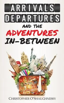 Sosiri, plecări și aventurile intermediare - Arrivals, Departures and the Adventures In-Between