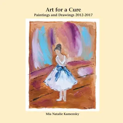 Art for a Cure: picturi și desene 2012-2017 - Art for a Cure: Paintings and Drawings 2012-2017