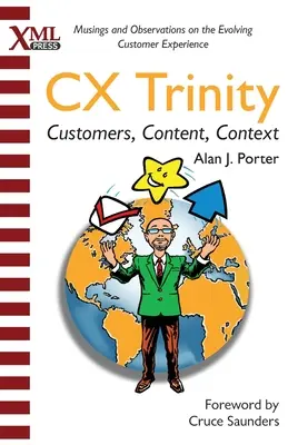 CX Trinity: Clienți, conținut și context: Musings and Observations on the Evolving Customer Experience - CX Trinity: Customers, Content, and Context: Musings and Observations on the Evolving Customer Experience