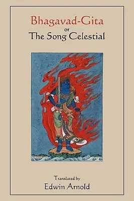 Bhagavad-Gita sau Cântecul celest. Tradus de Edwin Arnold. - Bhagavad-Gita or The Song Celestial. Translated by Edwin Arnold.