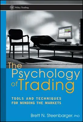 Psihologia tranzacționării: Instrumente și tehnici pentru observarea piețelor - The Psychology of Trading: Tools and Techniques for Minding the Markets
