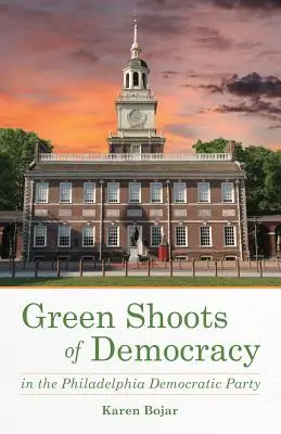 Lăstarii verzi ai democrației în cadrul Partidului Democrat din Philadelphia - Green Shoots of Democracy Within the Philadelphia Democratic Party