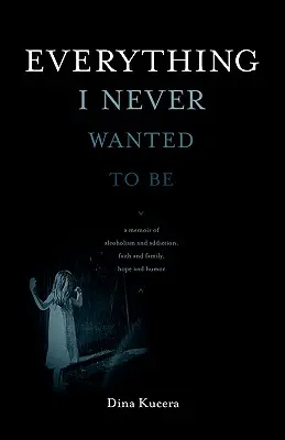 Tot ceea ce nu am vrut niciodată să fiu - Everything I Never Wanted to Be
