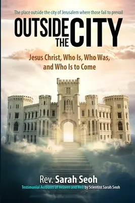 În afara cetății: Iisus Hristos, Cine este, Cine a fost și Cine va veni - Outside the City: Jesus Christ, Who Is, Who Was, and Who Is to Come