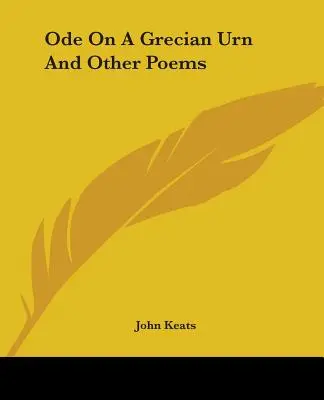 Odă pe o urnă grecească și alte poezii - Ode On A Grecian Urn And Other Poems