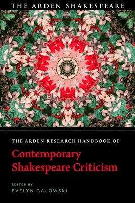 The Arden Research Handbook of Contemporary Shakespeare Criticism