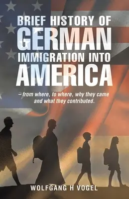 Scurtă istorie a imigrației germane în America - de unde, până unde, de ce au venit și cu ce au contribuit. - Brief History of German Immigration into America - from Where, to Where, Why They Came and What They Contributed.