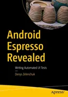Android Espresso Revealed: Scrierea de teste Ui automatizate - Android Espresso Revealed: Writing Automated Ui Tests