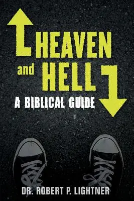 Raiul și iadul: Un ghid biblic - Heaven and Hell: A Biblical Guide
