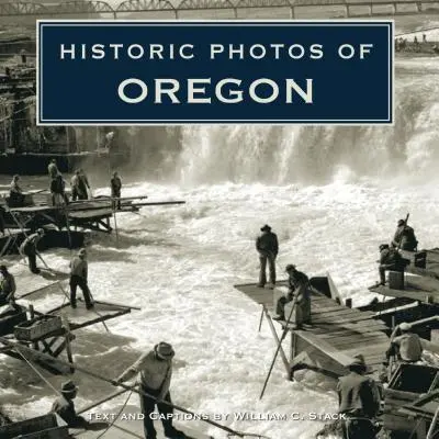Fotografii istorice din Oregon - Historic Photos of Oregon