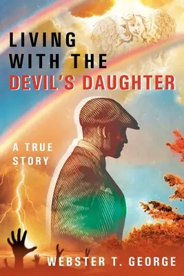 Trăind cu fiica diavolului: O poveste adevărată - Living with the Devil's Daughter: A True Story
