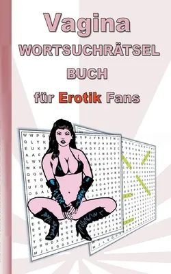 VAGINA word search puzzle book for erotic fans: pentru adulți; termeni erotici și sexy, puzzle-uri, sex, Crăciun, Paște, aniversare, cadou, activ - VAGINA Wortsuchrtsel Buch fr EROTIK Fans: fr Erwachsene; erotische und sexy Begriffe, Rtsel, Sex, Weihnachten, Ostern, Geburtstag, Geschenk, Aktiv