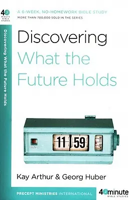 Descoperirea a ceea ce ne rezervă viitorul: Un studiu biblic de 6 săptămâni, fără teme de casă - Discovering What the Future Holds: A 6-Week, No-Homework Bible Study