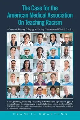 Asociația Medicală Americană privind cazul predării rasismului: Pedagogia literară afrocentrică în educația medicală și practica clinică - The American Medical Association on the Case for Teaching Racism: Afrocentric Literary Pedagogy in Nursing Education and Clinical Practice