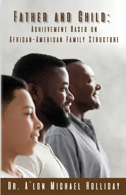 Tatăl și copilul: Realizări bazate pe structura afro-americană - Father and Child: Achievement Based on African American Structure