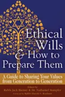Ethical Wills & How to Prepare Them (2nd Edition): A Guide to Sharing Your Values from Generation to Generation (Un ghid pentru împărtășirea valorilor tale din generație în generație) - Ethical Wills & How to Prepare Them (2nd Edition): A Guide to Sharing Your Values from Generation to Generation