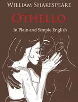 Othello Retold In Plain and Simple English (O traducere modernă și versiunea originală) - Othello Retold In Plain and Simple English (A Modern Translation and the Original Version)