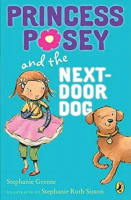 Prințesa Posey și câinele vecin - Princess Posey and the Next-Door Dog