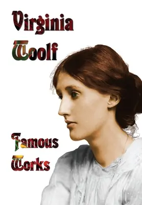 Opere celebre - Doamna Dalloway, Spre far, Orlando și o cameră a cuiva - Famous Works - Mrs Dalloway, to the Lighthouse, Orlando, & a Room of One's Own