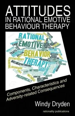 Atitudini în terapia rațional emotivă comportamentală (REBT): Componente, caracteristici și consecințe legate de adversitate - Attitudes in Rational Emotive Behaviour Therapy (REBT): Components, Characteristics and Adversity-related Consequences