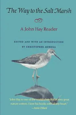 The Way to the Salt Marsh: Un cititor John Hay - The Way to the Salt Marsh: A John Hay Reader