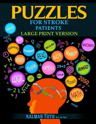 Puzzle-uri pentru pacienții cu accident vascular cerebral: Refaceți abilitățile lingvistice, matematice și logice pentru a vă vindeca și a trăi o viață mai împlinită - Puzzles for Stroke Patients: Rebuild Language, Math & Logic Skills to Heal and Live a More Fulfilling Life