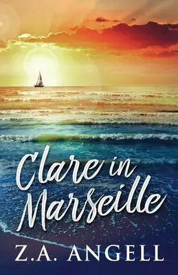 Clare în Marsilia: Aventură de călătorie în timp în Franța secolului al XVIII-lea - Clare in Marseille: Time Travel Adventure In 18th Century France