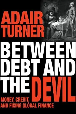 Între datorie și diavol: Banii, creditul și repararea finanțelor globale - Between Debt and the Devil: Money, Credit, and Fixing Global Finance