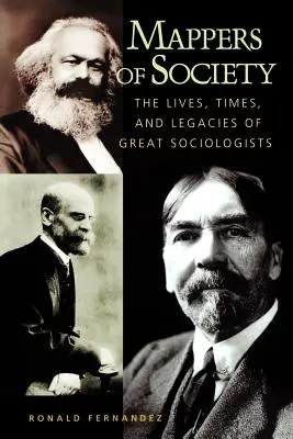 Mapperi ai societății: The Lives, Times, and Legacies of Great Sociologists (Viețile, timpurile și moștenirile marilor sociologi) - Mappers of Society: The Lives, Times, and Legacies of Great Sociologists