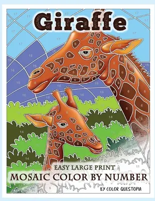 Giraffe Large Print Mosaic Color By Number: Carte de colorat pentru adulți pentru reducerea stresului și relaxare - Giraffe Large Print Mosaic Color By Number: Coloring Book for Adults For Stress Relief and Relaxation