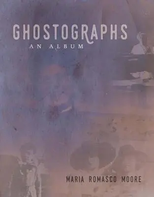 Ghostografii: Un album - Ghostographs: An Album