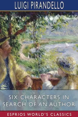 Șase personaje în căutarea unui autor (Esprios Classics) - Six Characters in Search of an Author (Esprios Classics)