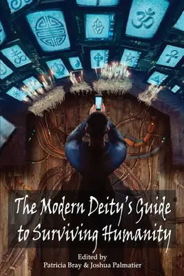 Ghidul divinității moderne pentru supraviețuirea umanității (The Modern Deity's Guide to Surviving Humanity) - The Modern Deity's Guide to Surviving Humanity