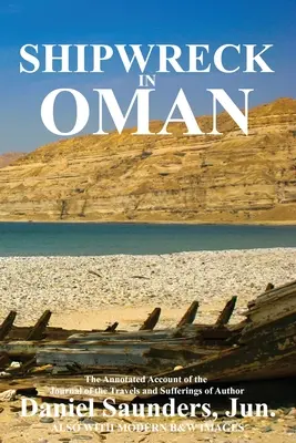 Naufragiu în Oman: Un jurnal al călătoriilor și suferințelor lui Daniel Saunders, Jun - Shipwreck in Oman: A journal of the travels and sufferings of Daniel Saunders, Jun