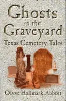 Fantome în cimitir: Texas Cemetery Tales - Ghosts In The Graveyard: Texas Cemetery Tales