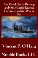The Royal Navy's Revenge and Other Little-Known Encounters of the War at Sea (Răzbunarea Marinei Regale și alte întâlniri puțin cunoscute ale războiului pe mare) - The Royal Navy's Revenge and Other Little-Known Encounters of the War at Sea
