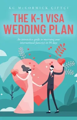 The K-1 Visa Wedding Plan: Un ghid interactiv pentru a vă căsători cu logodnicul (logodnica) internațional(ă) în 90 de zile - The K-1 Visa Wedding Plan: An interactive guide to marrying your international fiance(e) in 90 days