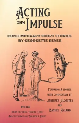 Acționând din impuls - povestiri contemporane de Georgette Heyer - Acting on Impulse - Contemporary Short Stories by Georgette Heyer