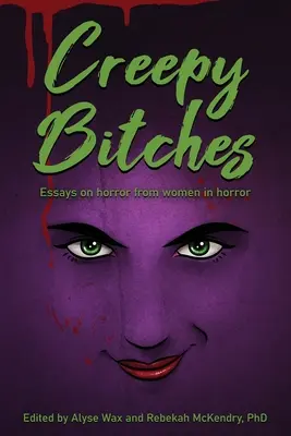 Creepy Bitches: Eseuri despre groază de la femei în groază - Creepy Bitches: Essays On Horror From Women In Horror