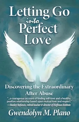 Lăsarea deoparte în iubirea perfectă: Descoperirea extraordinarului după abuz - Letting Go Into Perfect Love: Discovering the Extraordinary After Abuse