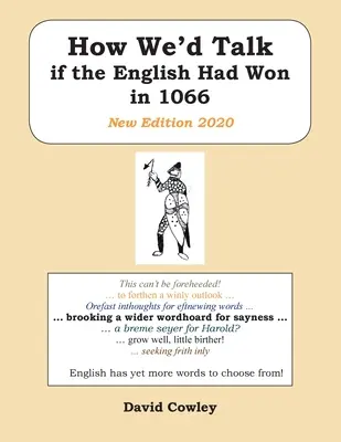 Cum am fi vorbit dacă englezii ar fi câștigat în 1066: Noua ediție 2020 - How We'd Talk if the English Had Won in 1066: New Edition 2020