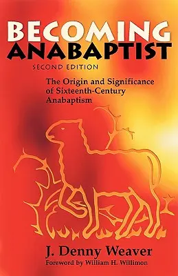 Devenirea anabaptistă - Becoming Anabaptist
