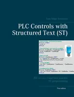 Comenzi PLC cu text structurat (ST): IEC 61131-3 și cele mai bune practici de programare ST - PLC Controls with Structured Text (ST): IEC 61131-3 and best practice ST programming