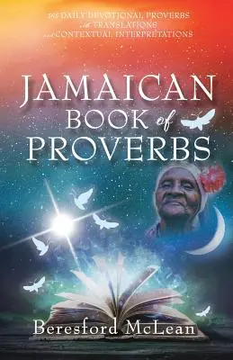 Jamaican Book of Proverbs: 365 Proverbe devoționale zilnice cu traduceri și interpretări contextuale - Jamaican Book of Proverbs: 365 Daily Devotional Proverbs with Translations and Contextual Interpretations