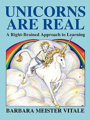 Unicornii sunt reali: O abordare a învățării cu creierul drept - Unicorns Are Real: A Right-Brained Approach to Learning