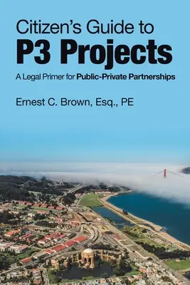 Ghidul cetățeanului pentru proiectele P3: Un manual juridic pentru parteneriatele public-privat - Citizen's Guide to P3 Projects: A Legal Primer for Public-Private Partnerships