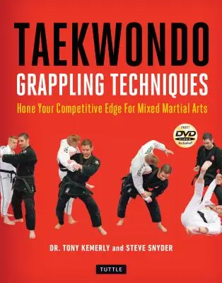 Taekwondo Grappling Techniques: Perfecționați-vă avantajul competitiv pentru arte marțiale mixte [Dvd inclus] - Taekwondo Grappling Techniques: Hone Your Competitive Edge for Mixed Martial Arts [Dvd Included]