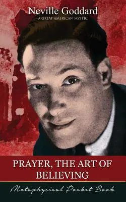 Rugăciunea, arta de a crede ( Metaphysical Pocket Book ) - Prayer, The Art of Believing ( Metaphysical Pocket Book )